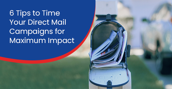 6 tips to time your direct mail campaigns for maximum impact